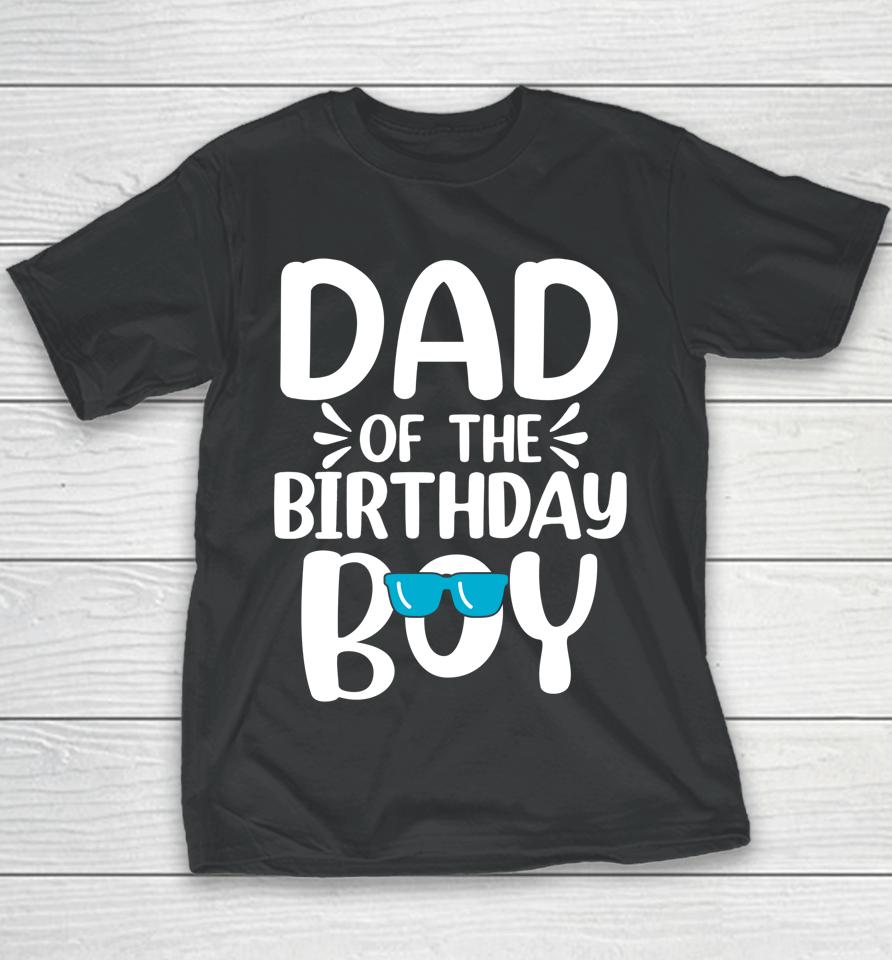 Dad Of The Birthday Boy Funny Papa Father's Day Youth T-Shirt