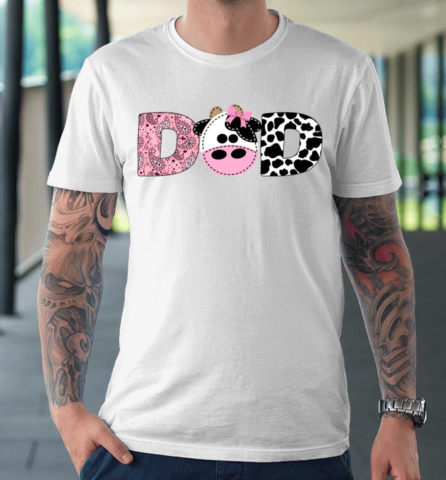 Dad Of The Birthday For Girl Cow Farm Birthday Cow Daddy 1St Premium T-Shirt