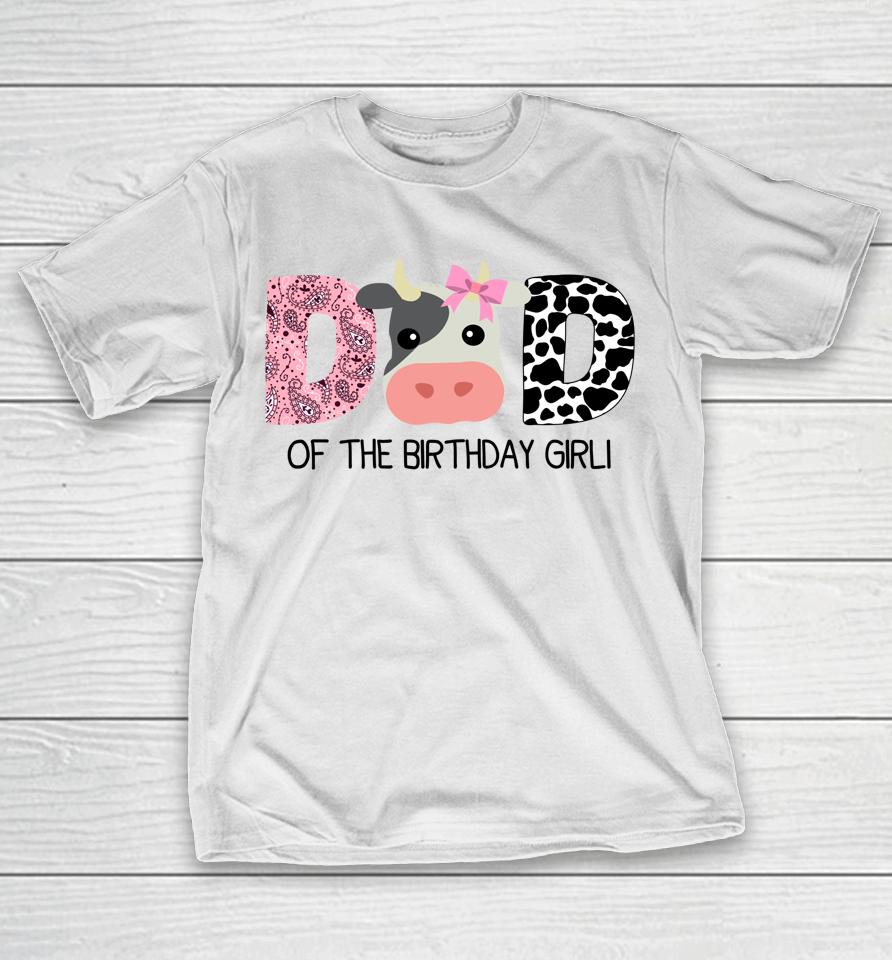 Dad Of The Birthday For Girl Cow Farm Birthday Cow Daddy 1St T-Shirt