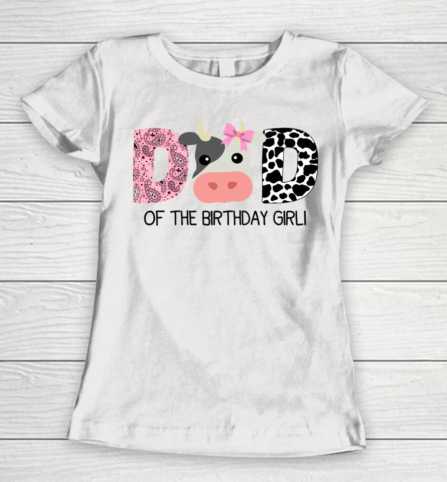 Dad Of The Birthday For Girl Cow Farm Birthday Cow Daddy 1St Women T-Shirt