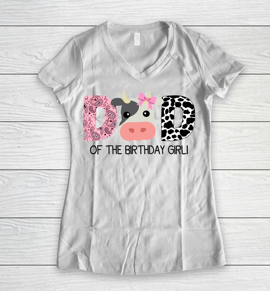 Dad Of The Birthday For Girl Cow Farm Birthday Cow Daddy 1St Women V-Neck T-Shirt