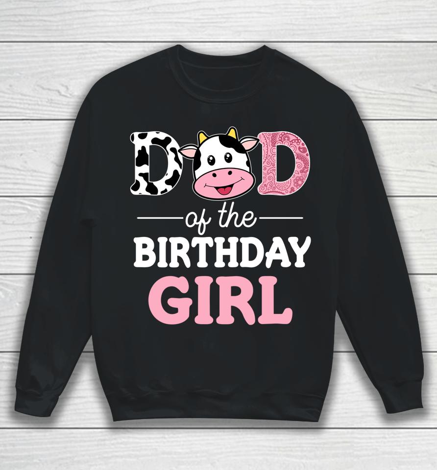 Dad Of The Birthday Girl Farm Cow Daddy Sweatshirt