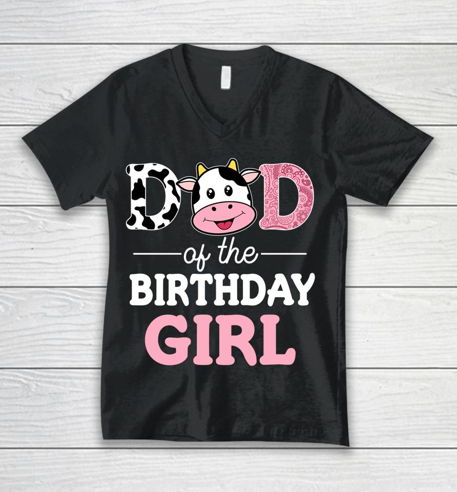 Dad Of The Birthday Girl Farm Cow Daddy Unisex V-Neck T-Shirt