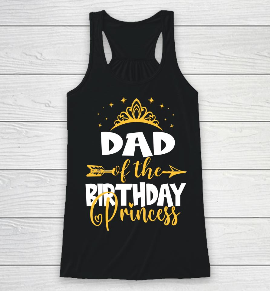 Dad Of The Birthday Princess Birthday Racerback Tank