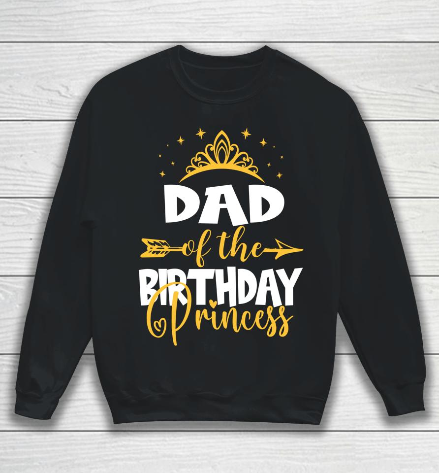 Dad Of The Birthday Princess Birthday Sweatshirt