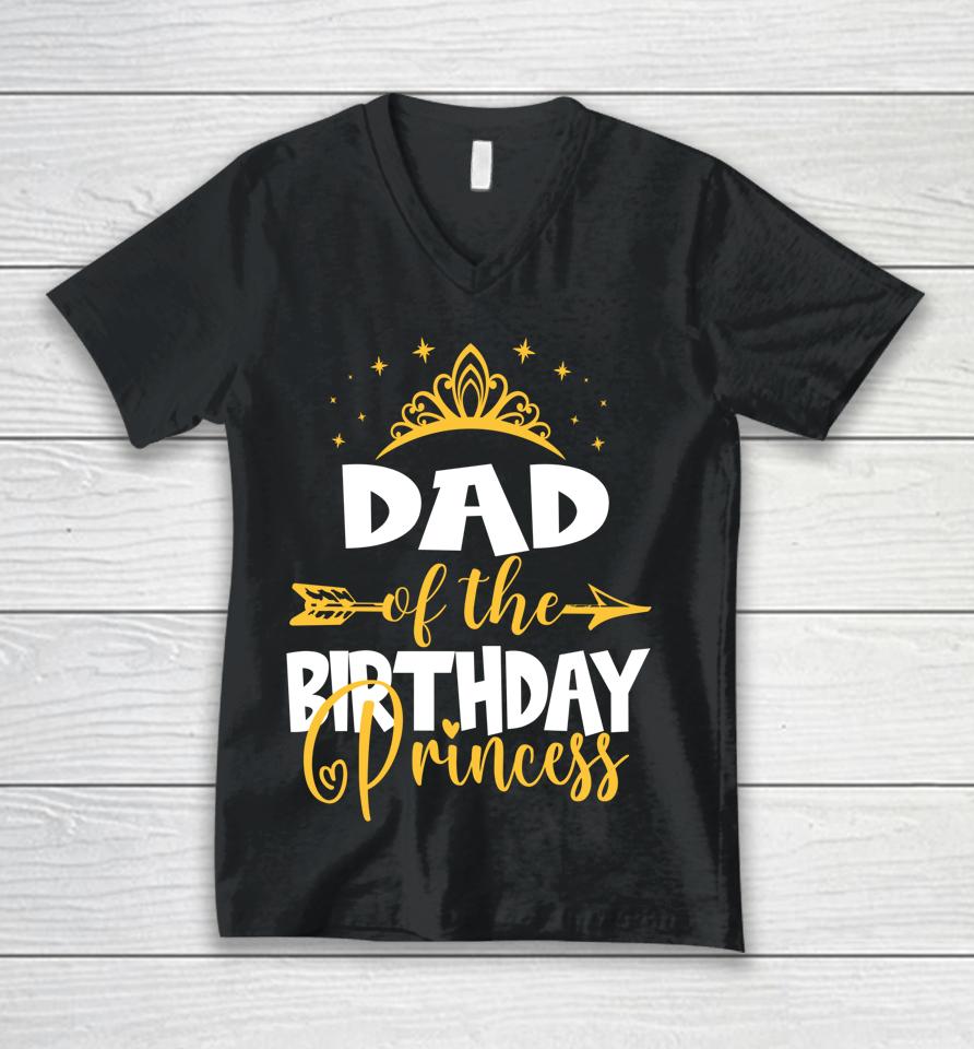 Dad Of The Birthday Princess Birthday Unisex V-Neck T-Shirt