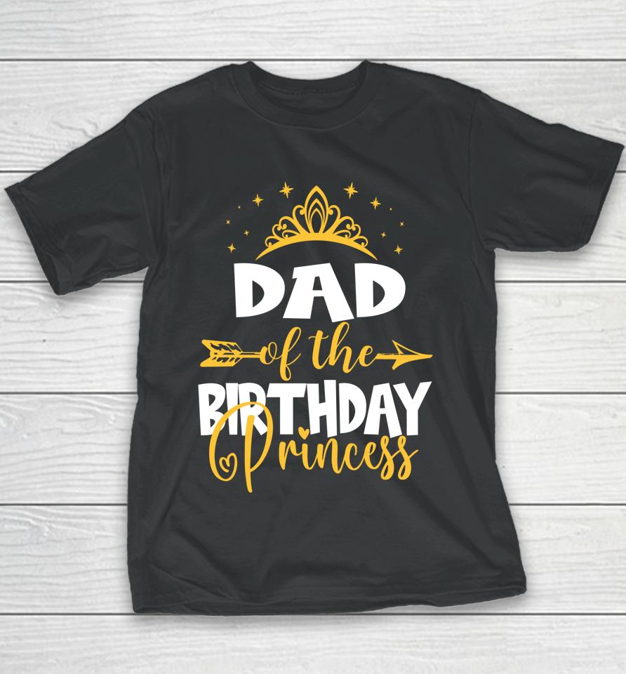 Dad Of The Birthday Princess Birthday Youth T-Shirt