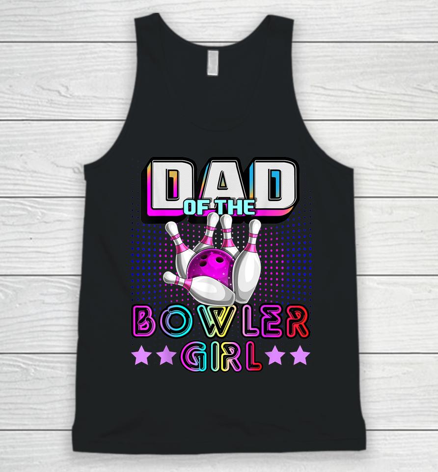 Dad Of The Bowler Girl Matching Family Bowling Birthday Unisex Tank Top
