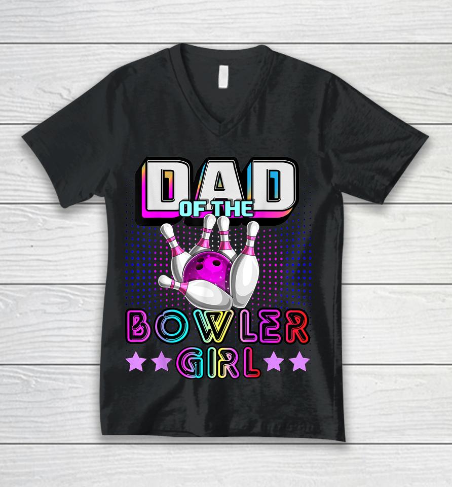 Dad Of The Bowler Girl Matching Family Bowling Birthday Unisex V-Neck T-Shirt