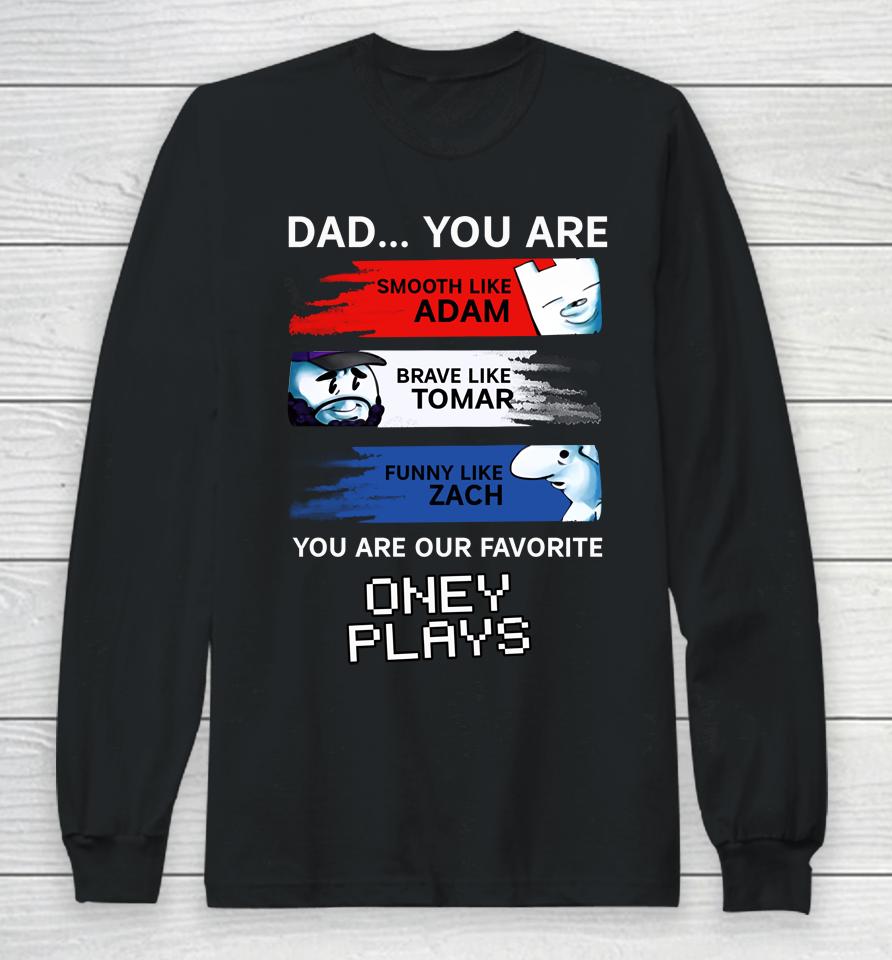 Dad You Are Smooth Like Adam Brave Like Tomar Funny Like Zach Long Sleeve T-Shirt