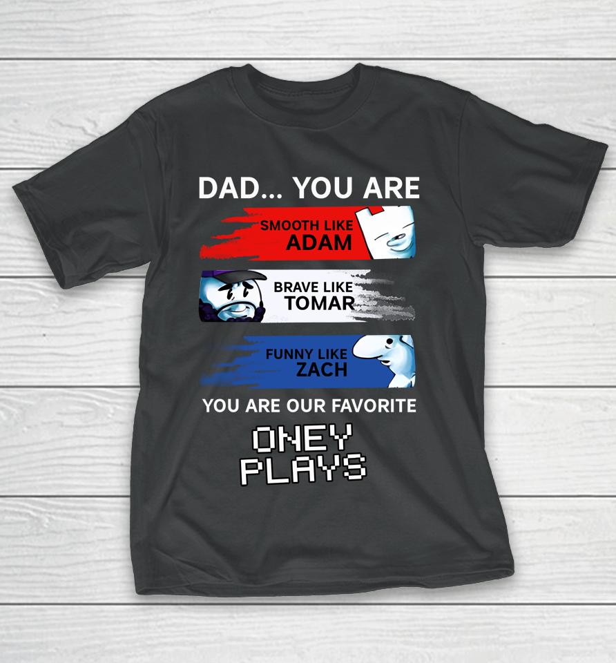Dad You Are Smooth Like Adam Brave Like Tomar Funny Like Zach T-Shirt