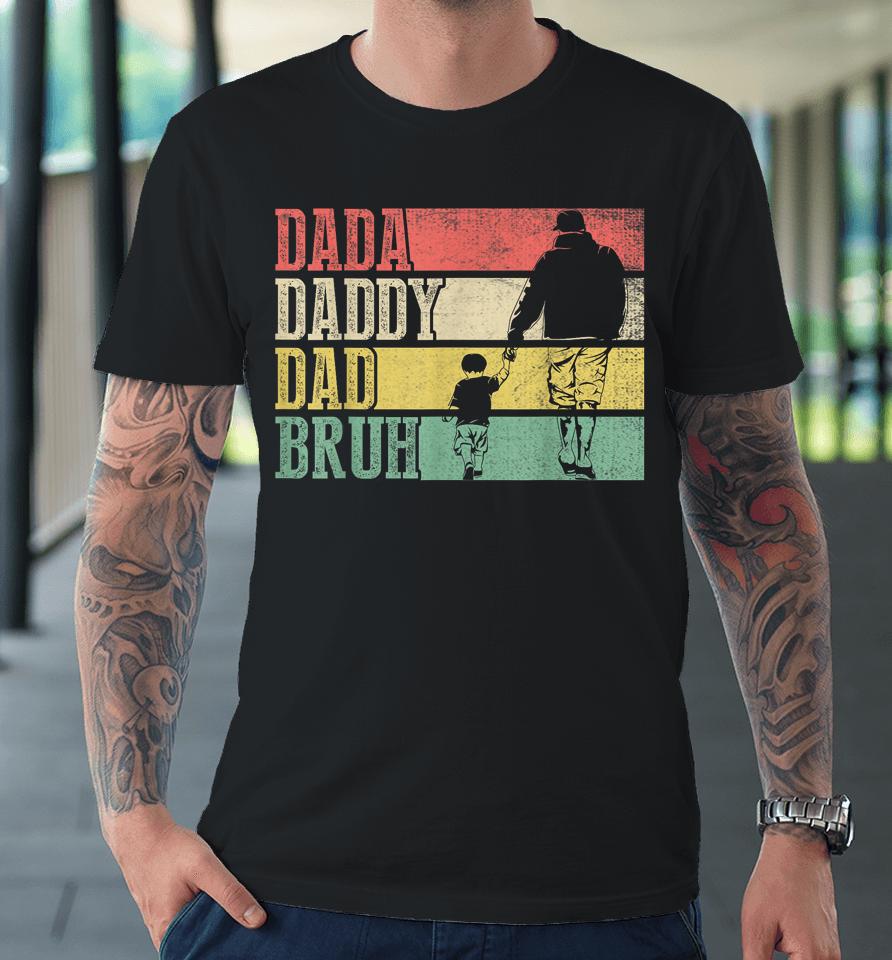Dada Daddy Dad Bruh Fathers Day Vintage Funny Father Premium T-Shirt