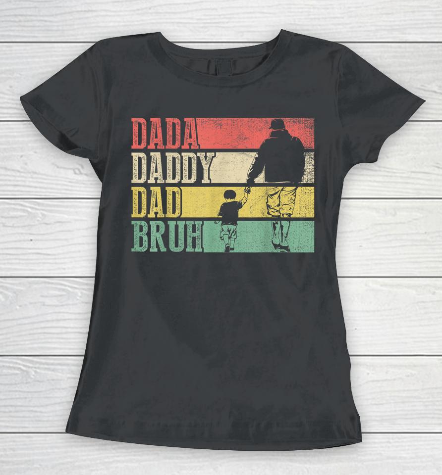 Dada Daddy Dad Bruh Fathers Day Vintage Funny Father Women T-Shirt