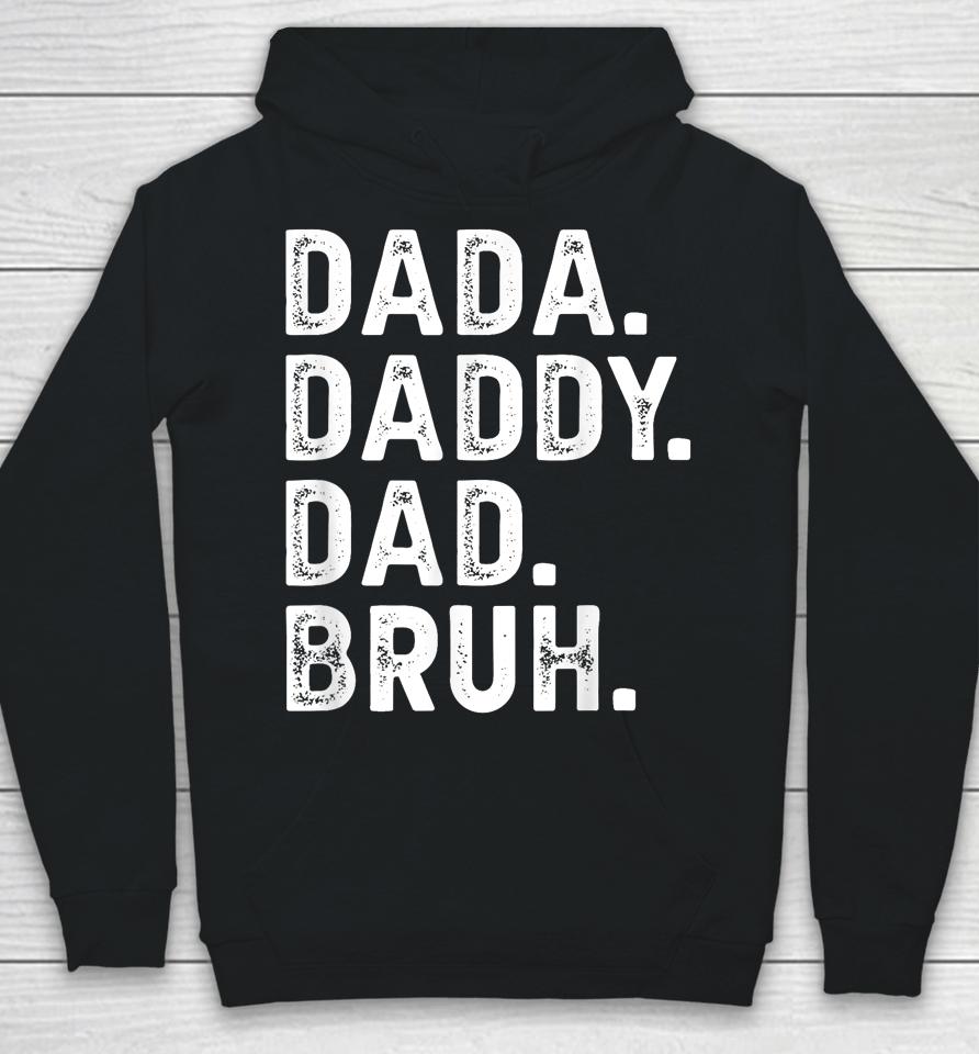 Dada Daddy Dad Bruh Funny Fathers Day Gift Hoodie