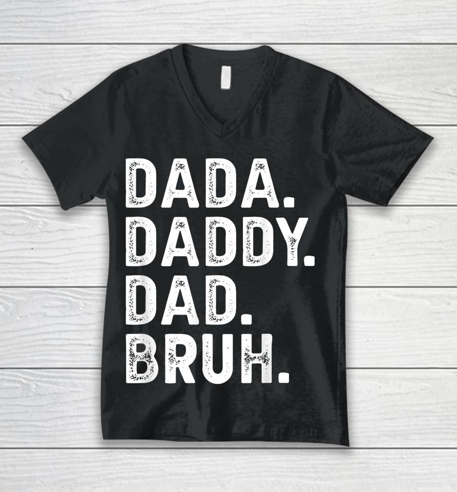 Dada Daddy Dad Bruh Funny Fathers Day Gift Unisex V-Neck T-Shirt