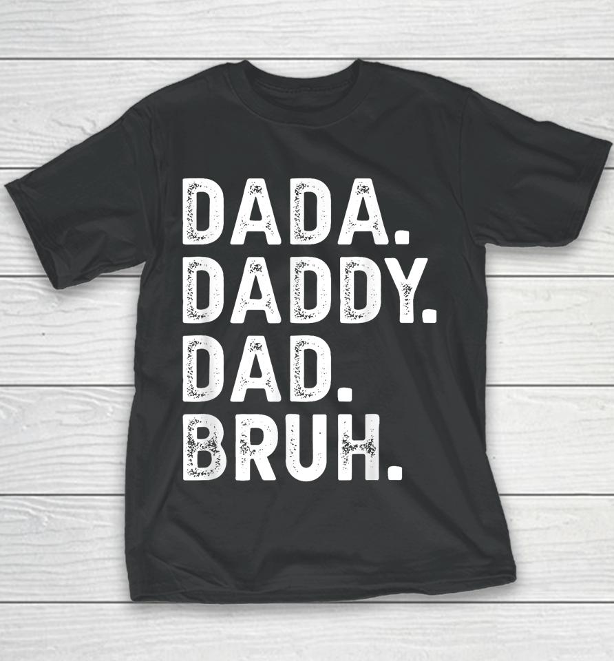 Dada Daddy Dad Bruh Funny Fathers Day Gift Youth T-Shirt
