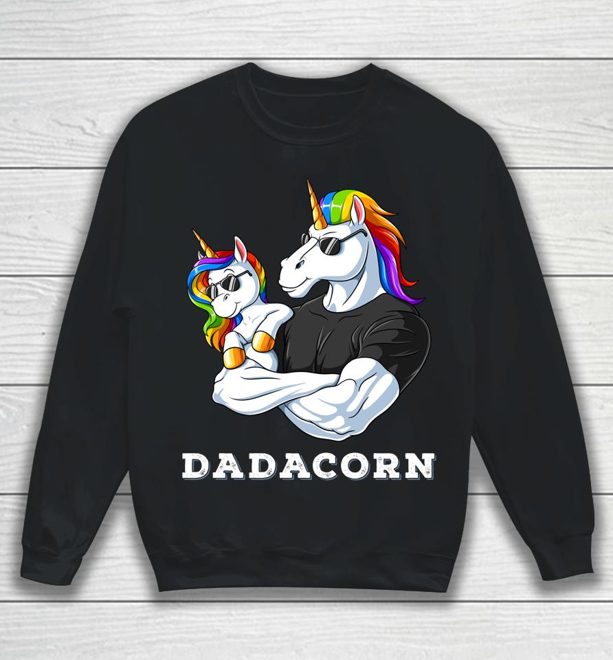 Dadacorn Unicorn Dad Of The Birthday Girl Princess Daughter Sweatshirt