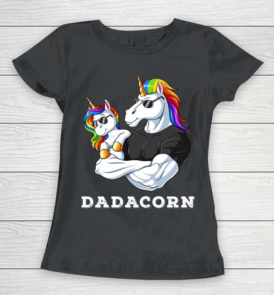 Dadacorn Unicorn Dad Of The Birthday Girl Princess Daughter Women T-Shirt