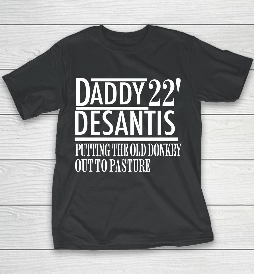 Daddy 22 Desantis Putting The Old Donkey Out To Pasture Youth T-Shirt