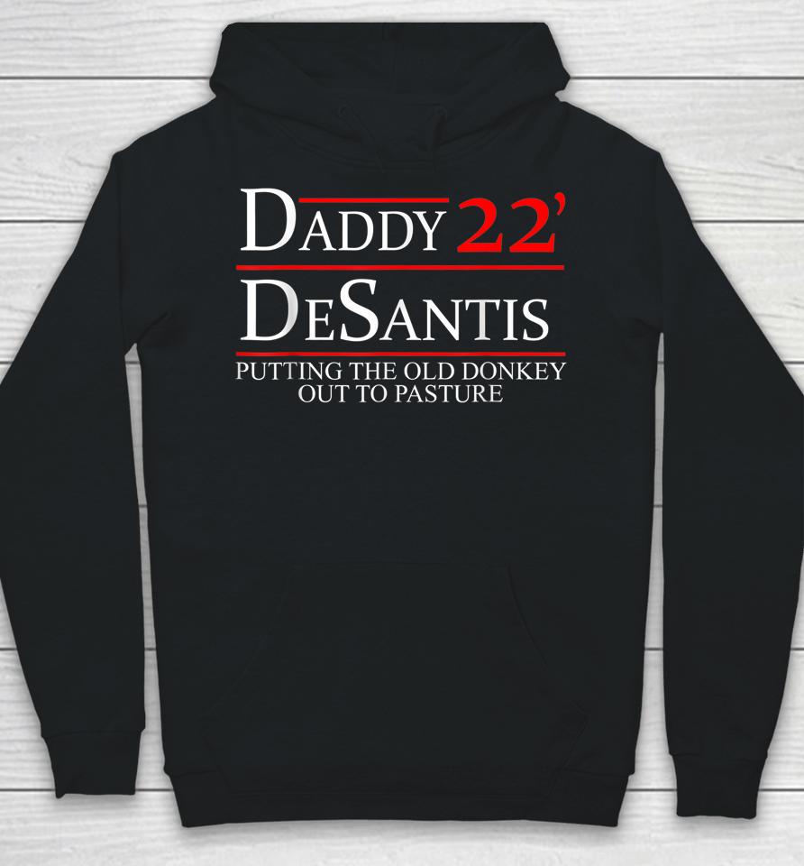 Daddy 22 Desantis Putting The Old Donkey Out To Pasture Hoodie