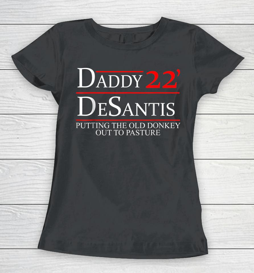 Daddy 22 Desantis Putting The Old Donkey Out To Pasture Women T-Shirt