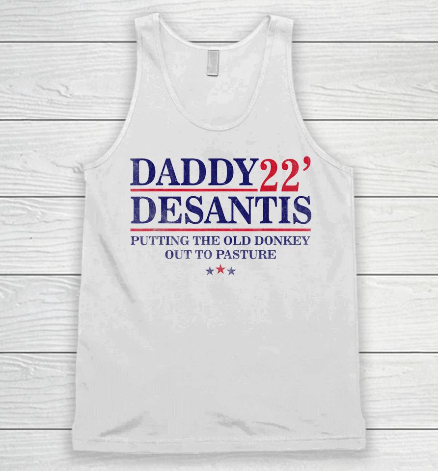 Daddy 22 Desantis Putting The Old Donkey Out To Pasture Unisex Tank Top