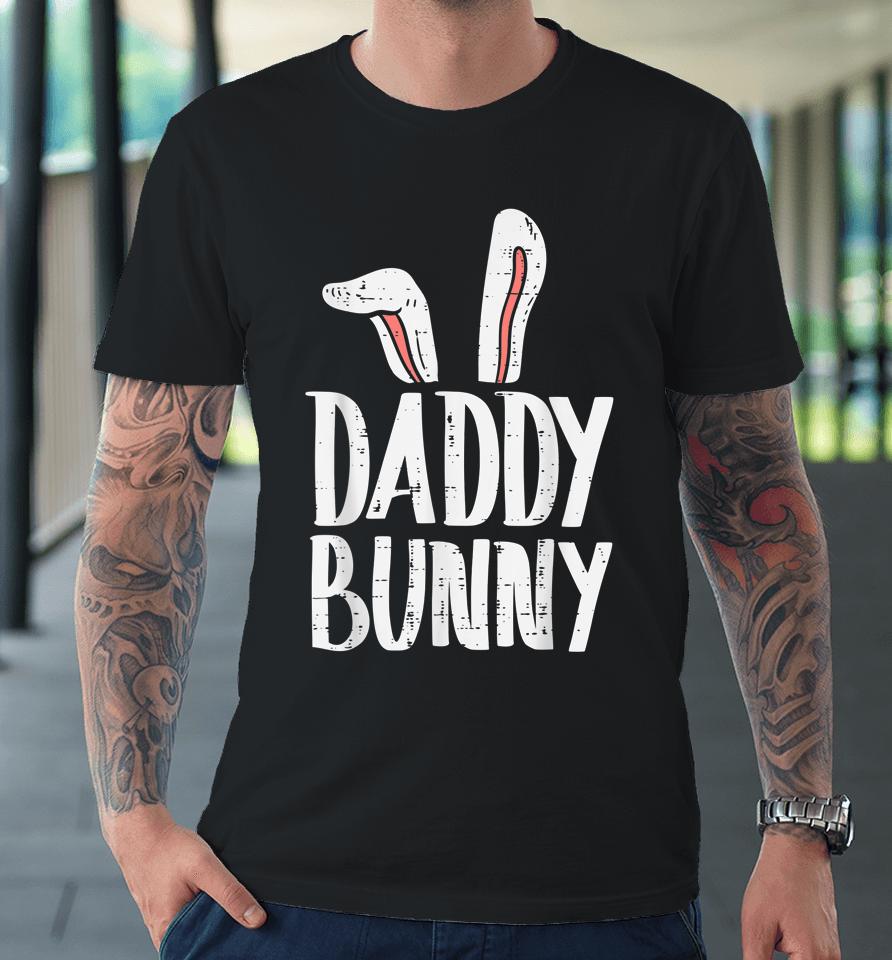 Daddy Bunny Ears Easter Family Matching Dad Father Papa Premium T-Shirt