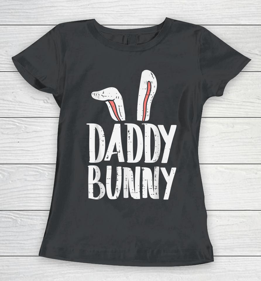 Daddy Bunny Ears Easter Family Matching Dad Father Papa Women T-Shirt