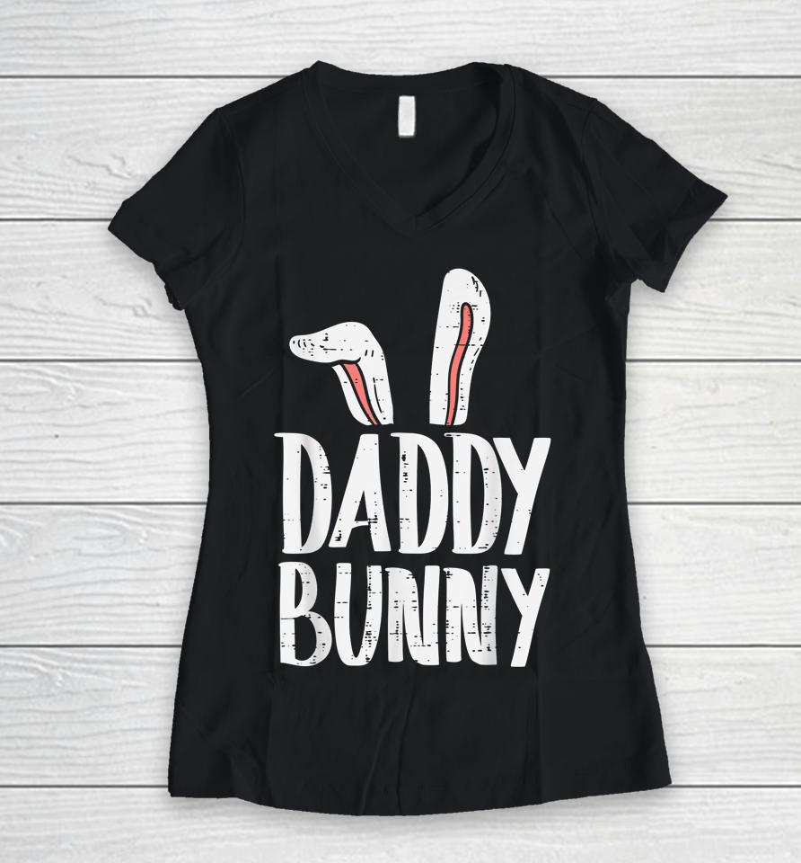 Daddy Bunny Ears Easter Family Matching Dad Father Papa Women V-Neck T-Shirt