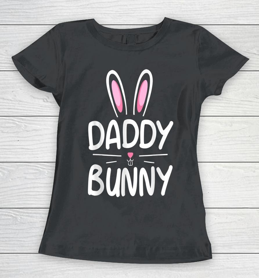 Daddy Bunny Matching Family Easter Dad Gift Women T-Shirt