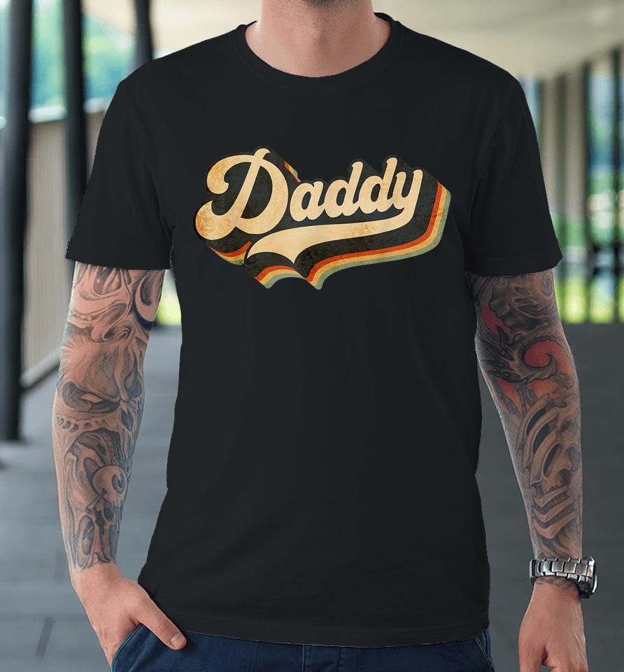 Daddy Gifts Retro Vintage Father's Day Daddy Premium T-Shirt