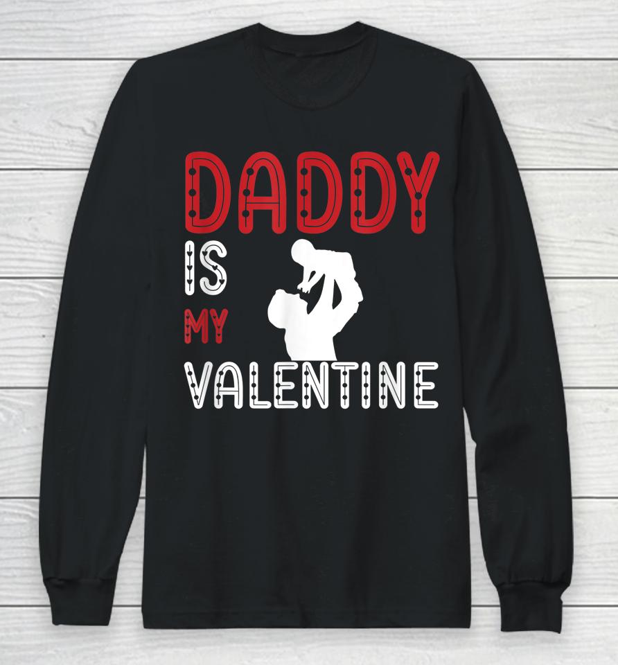 Daddy Is My Valentine Awesome Long Sleeve T-Shirt