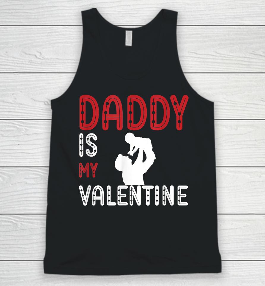 Daddy Is My Valentine Awesome Unisex Tank Top