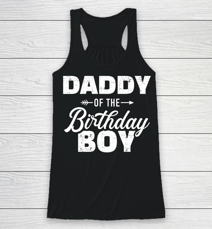 Daddy Of The Birthday Boy Son Matching Family For Dad Racerback Tank