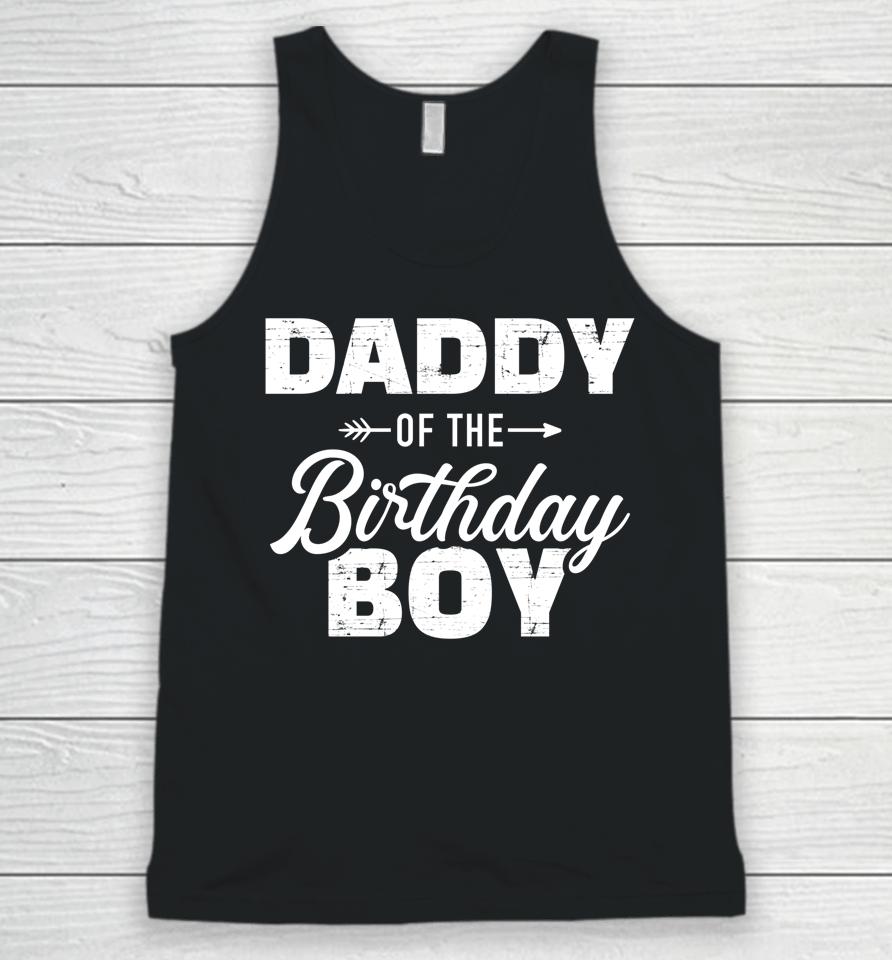 Daddy Of The Birthday Boy Son Matching Family For Dad Unisex Tank Top