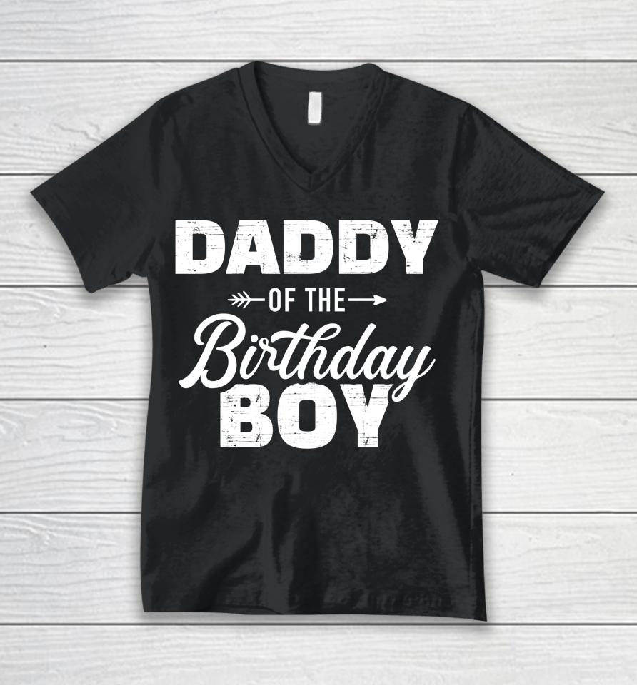 Daddy Of The Birthday Boy Son Matching Family For Dad Unisex V-Neck T-Shirt