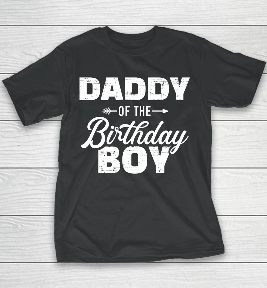 Daddy Of The Birthday Boy Son Matching Family For Dad Youth T-Shirt
