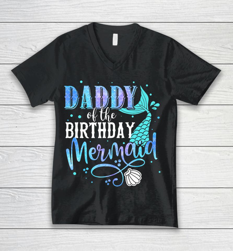 Daddy Of The Birthday Mermaid Family Matching Party Squad Unisex V-Neck T-Shirt