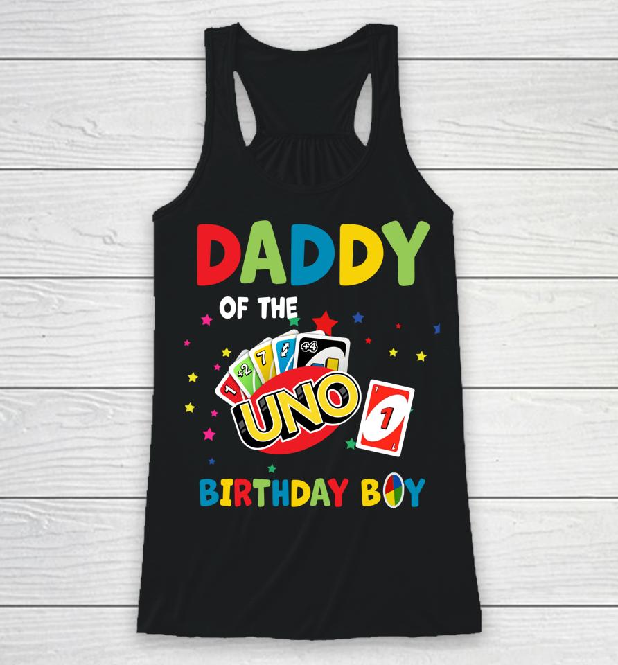 Daddy Of The Uno Birthday Boy Uno Racerback Tank
