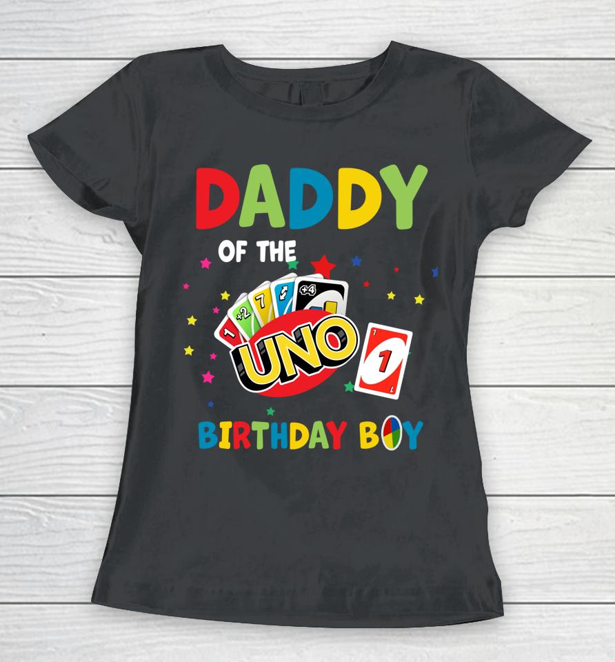 Daddy Of The Uno Birthday Boy Uno Women T-Shirt