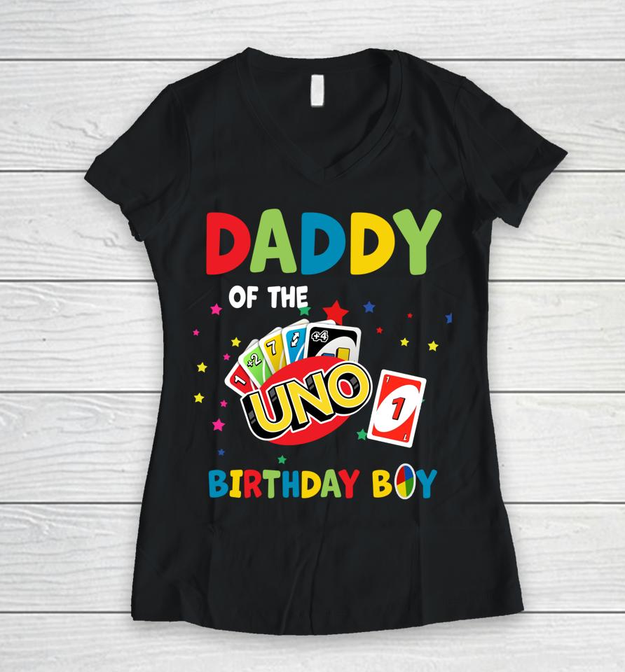 Daddy Of The Uno Birthday Boy Uno Women V-Neck T-Shirt