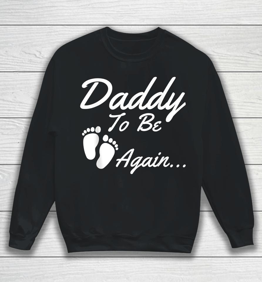 Daddy To Be Again Pregnancy Announcement Sweatshirt