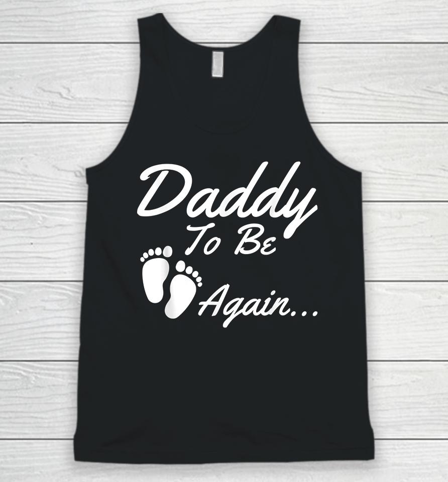 Daddy To Be Again Pregnancy Announcement Unisex Tank Top