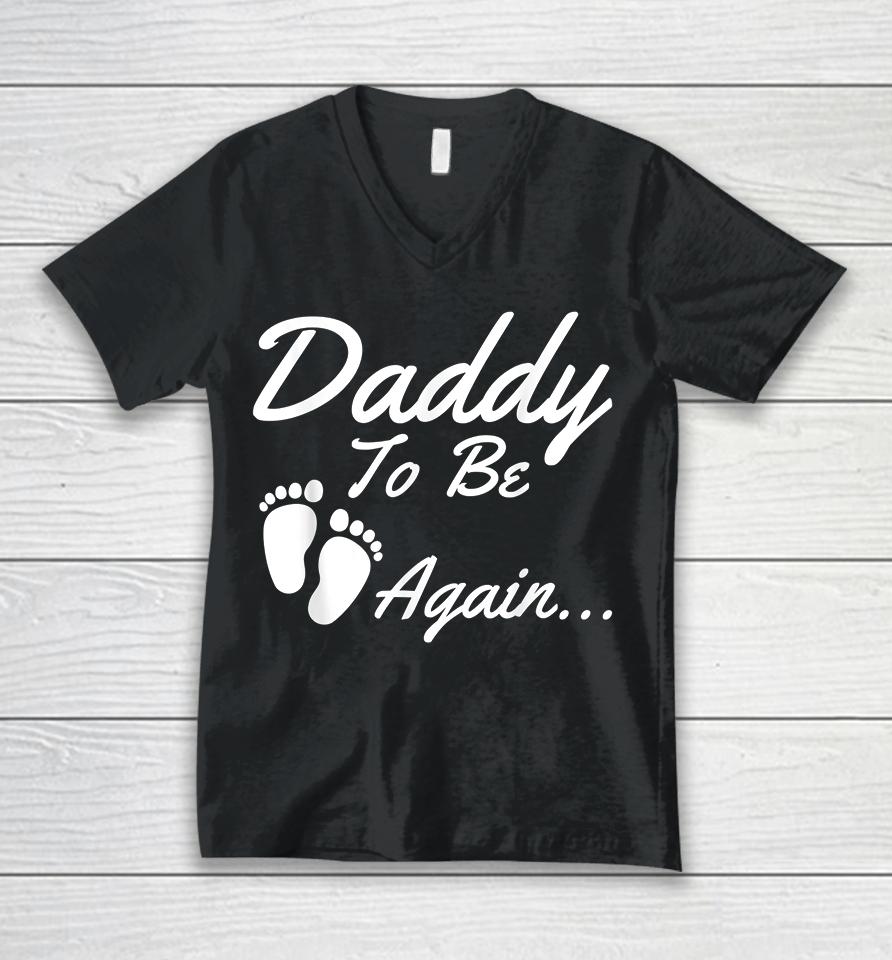 Daddy To Be Again Pregnancy Announcement Unisex V-Neck T-Shirt