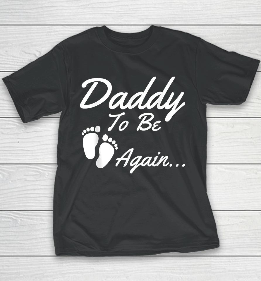Daddy To Be Again Pregnancy Announcement Youth T-Shirt