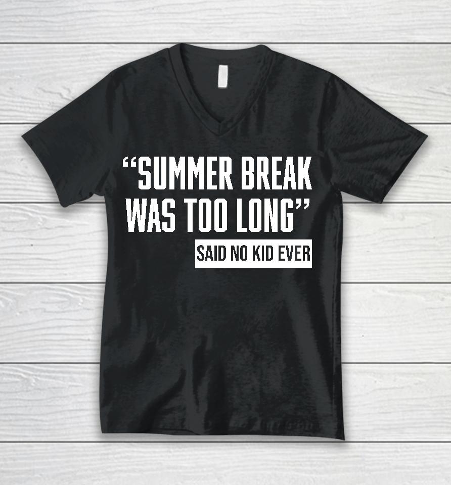 Daddyfiles Summer Break Was Too Long Sad No Kid Ever Unisex V-Neck T-Shirt