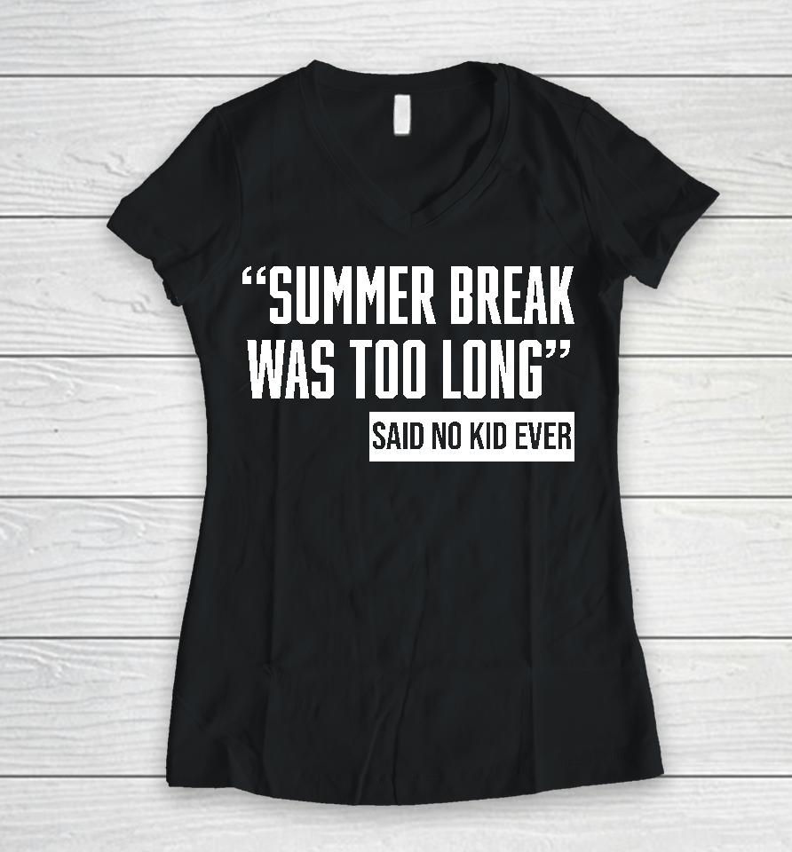Daddyfiles Summer Break Was Too Long Sad No Kid Ever Women V-Neck T-Shirt