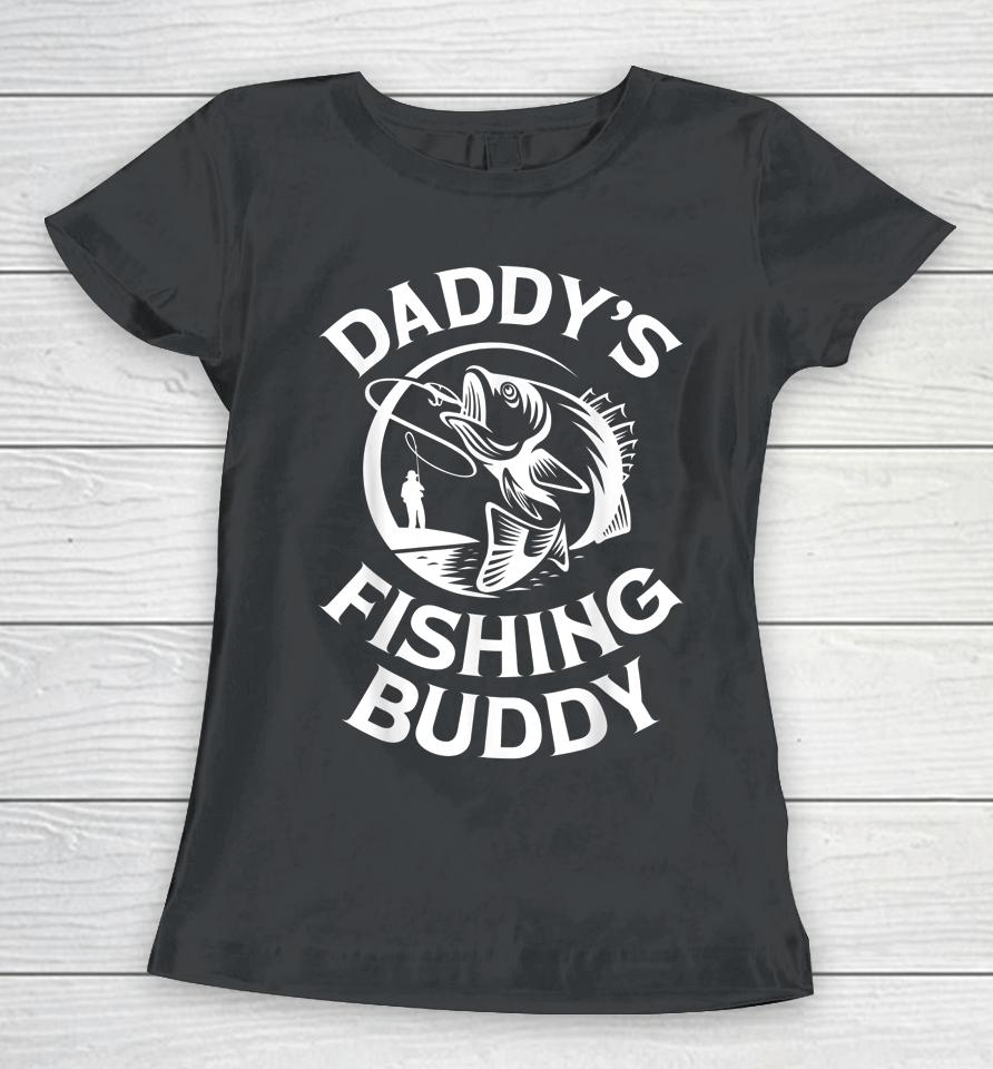Daddy's Fishing Buddy Young Fishing Women T-Shirt
