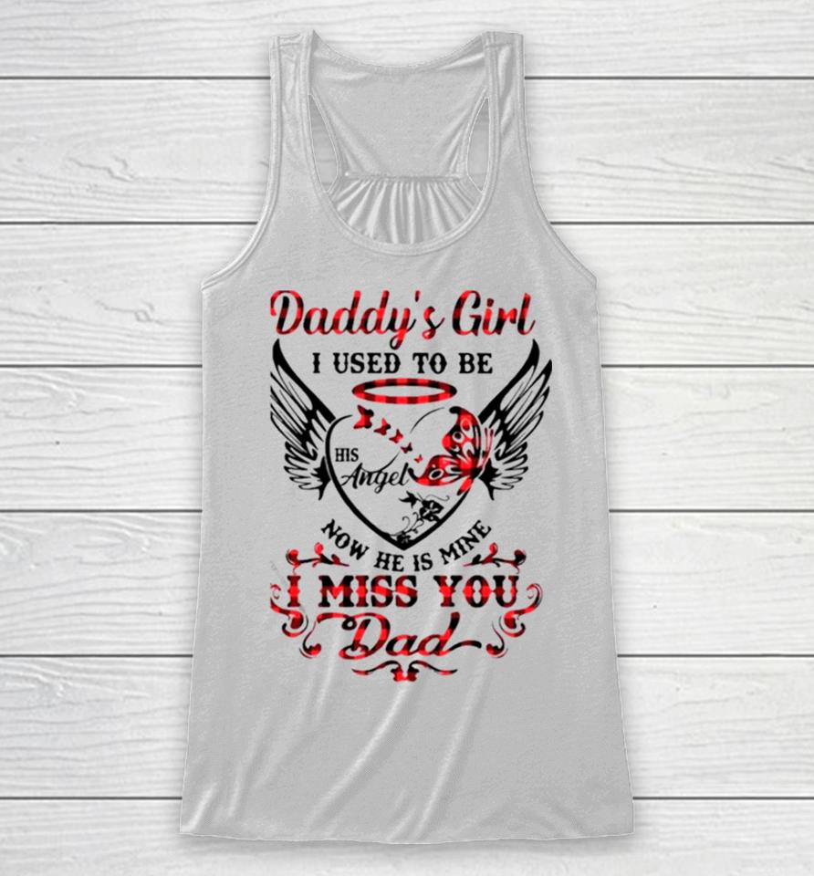 Daddy’s Girl I Used To Be His Angel Now He Is Mine I Miss You Dad Memorial Day Racerback Tank