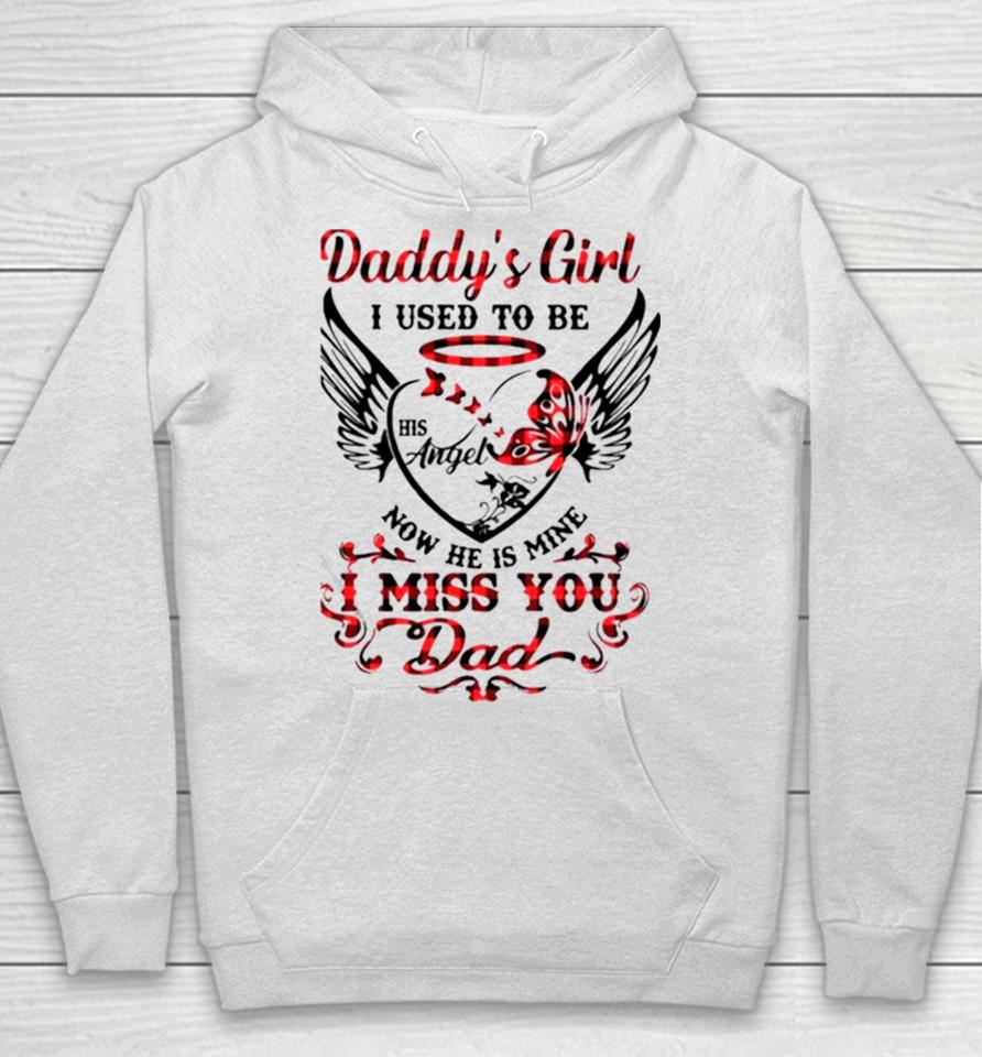 Daddy’s Girl I Used To Be His Angel Now He Is Mine I Miss You Dad Memorial Day Hoodie